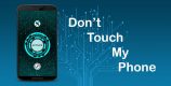 Dont touch my phone